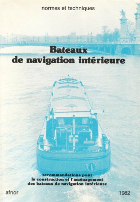 Bateaux de navigation intérieure - recommandations pour la construction et l'aménagement des bateaux de navigation intérieure - Normes et Techniques - AFNOR 1982.jpg